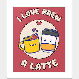 I love brew a latte - cute and funny coffee pun Posters and Art